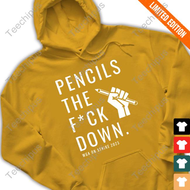 Wgastrikeshirts Store Pencils The Fuck Down Wga On Strike 2023 Shirt