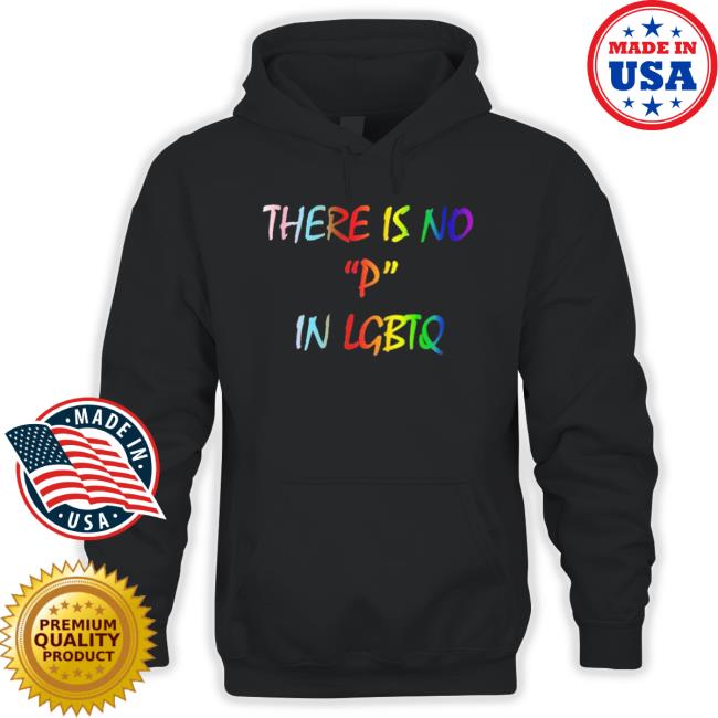 There Is No P In Lgbtq Classic Shirt There Is No P In Lgbtq Shirts