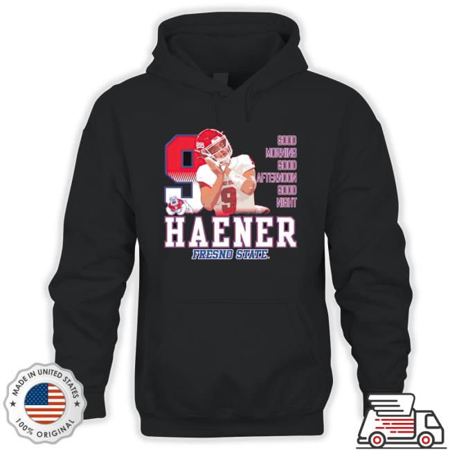 Haener Fresno State Good Morning Good Afternoon Good Night Tee Shirt