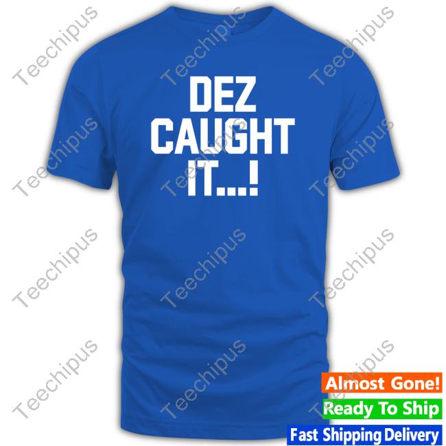 Dez Caught It T Shirt Dallas Cowboys Dez Caught It T Shirt Dallas Cowboys