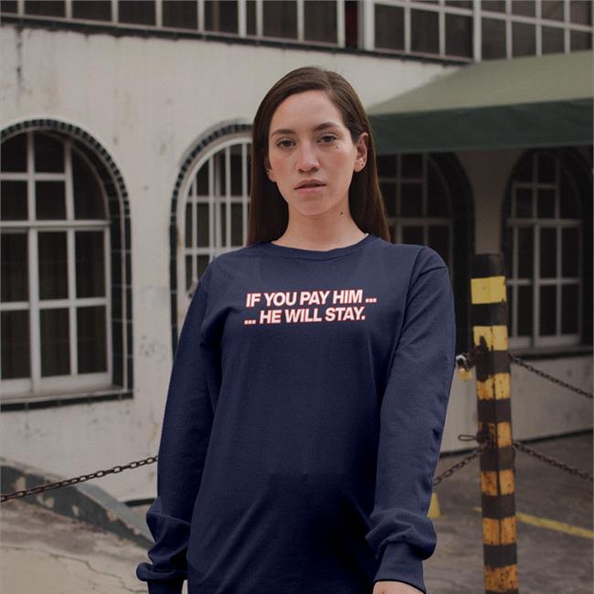 ObviousShirts If You Pay Him He Will Stay Shirts