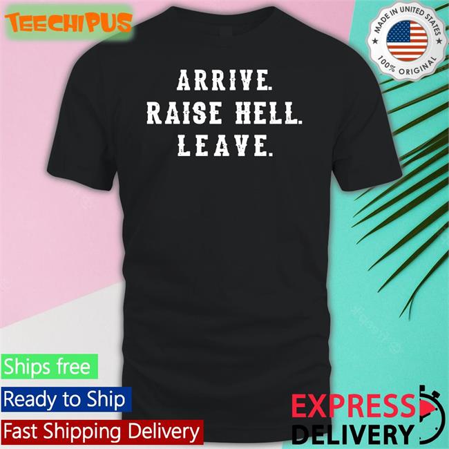 Usa Network Arrive Raise Hell Leave Shirt