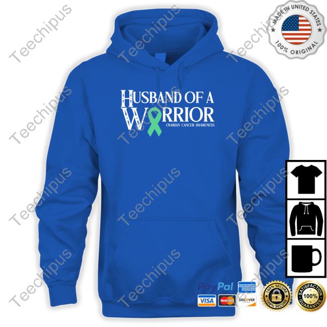 Husband Of A Warrior Ovarian Cancer Awareness Tee Shirt Husband Of A Warrior Hoodie