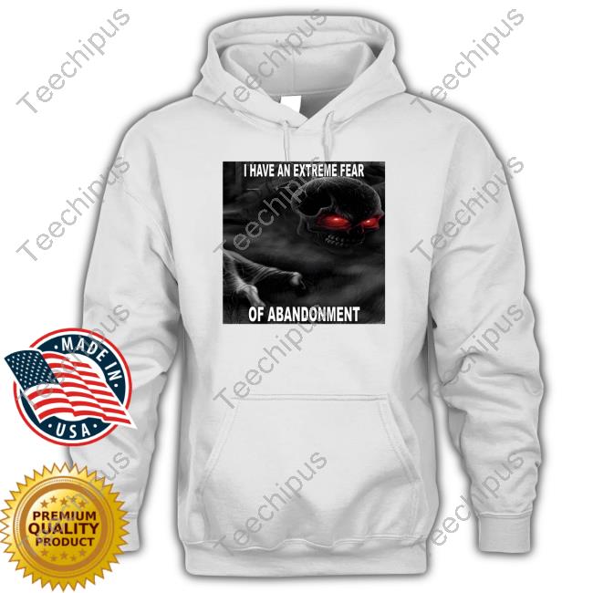 Northstardoll I Have An Extreme Fear Of Abandonment T-Shirt Hollowcloth