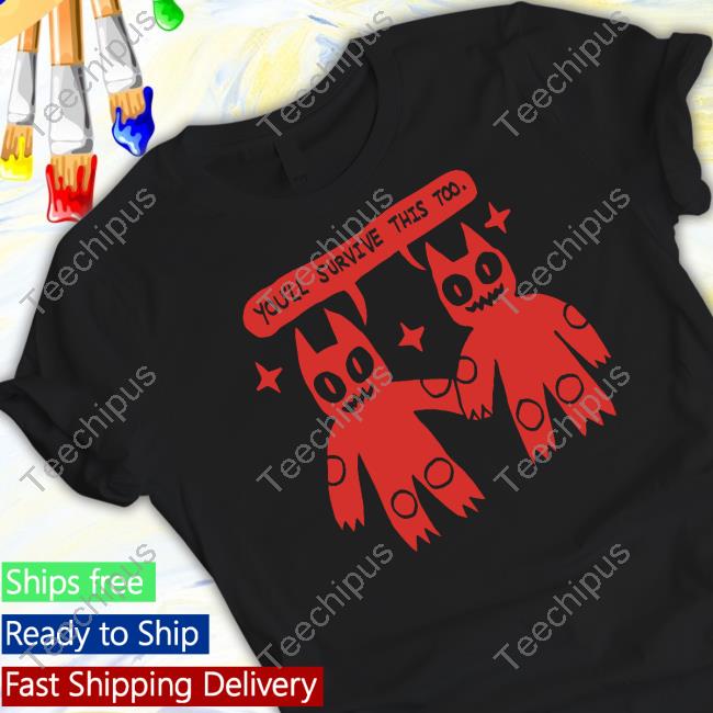 Archbudzar You'll Survive This Too Shirt