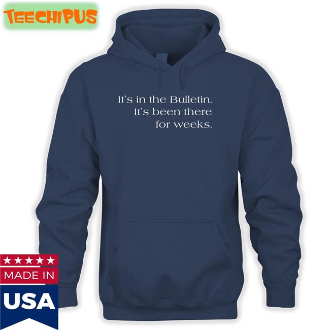 Revduv It's In The Bulletin It's Been In There For Weeks T Shirt