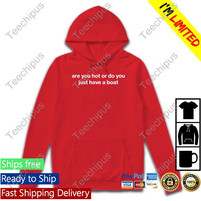 Are You Hot Or Do You Just Have A Boat Sweater