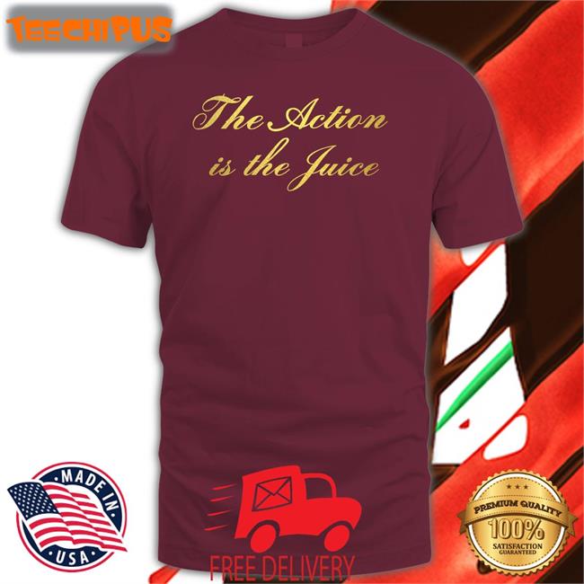 The Action Is The Juice T Shirt The Ghost Of Thom Choad