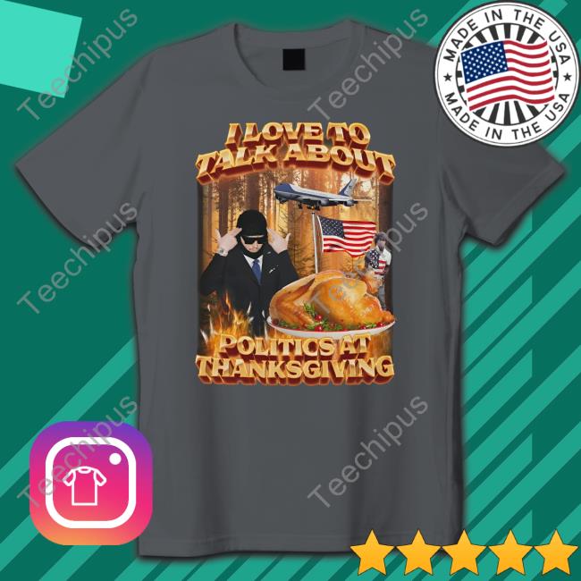 Swag Stimulus I Love To Talk About Politics At Thanksgiving T Shirt