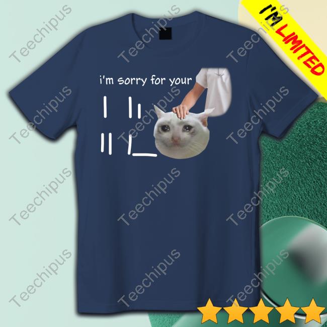I'm Sorry For Your Loss Meme Shirt Swankyswamprat I'm Sorry For Your Loss Meme Hoodie