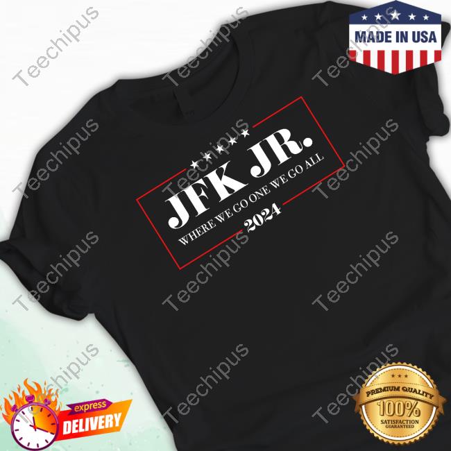 Jrkenny69303 Jfk Jr Where We Go One We Go All 2024 Sweatshirt
