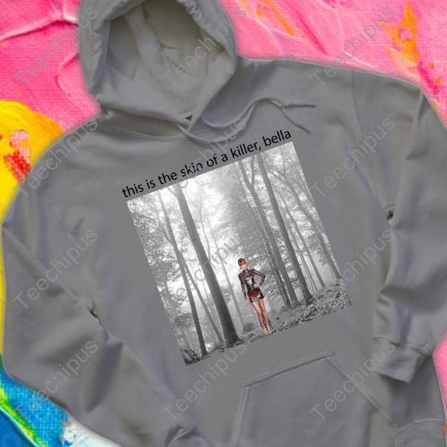 Taylor Swift This Is The Skin Of A Killer Bella Tank Top Sadstreet