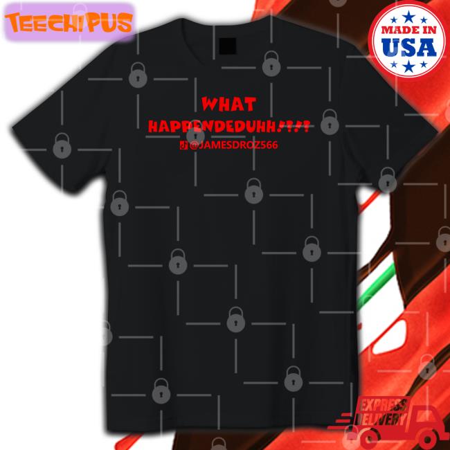 James Droz Merch What Happendeduhh Long Sleeve Shirt