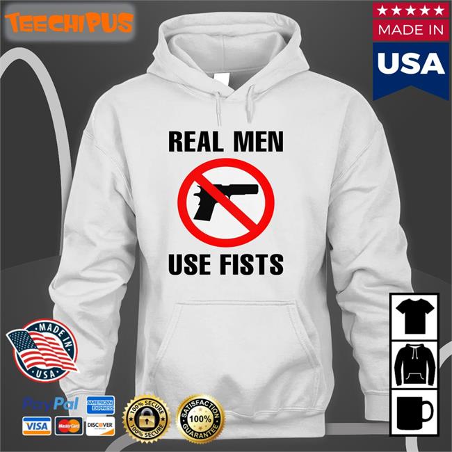 Real Men Use Fists Tee Shirt Shirts That Go Hard Shop Real Men Use Fists T Shirt Shirtsthtgohard