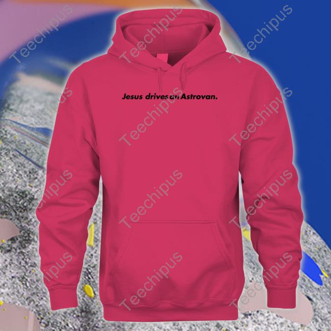 Mt Joy Shop Jesus Drives An Astrovan Sweatshirt