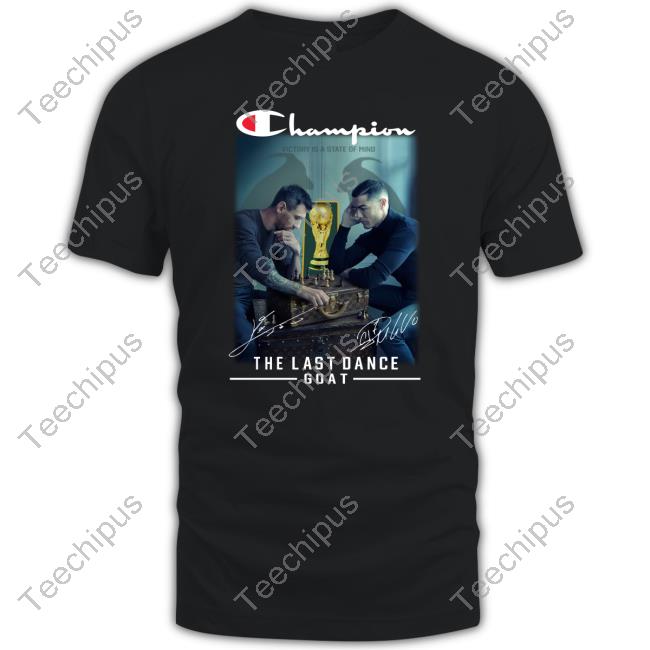 Ronaldo And Messi The Last Dance Goat Champion Signatures T Shirt