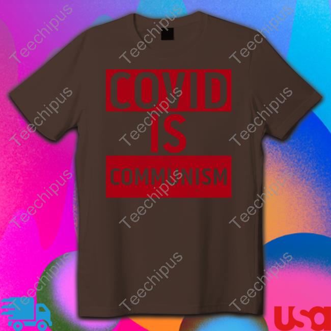 Covid Is Communism Tee Shirt Derek Robinson