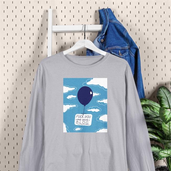 Fuck You And Your Blog Hoodie Shirts That Go Hard