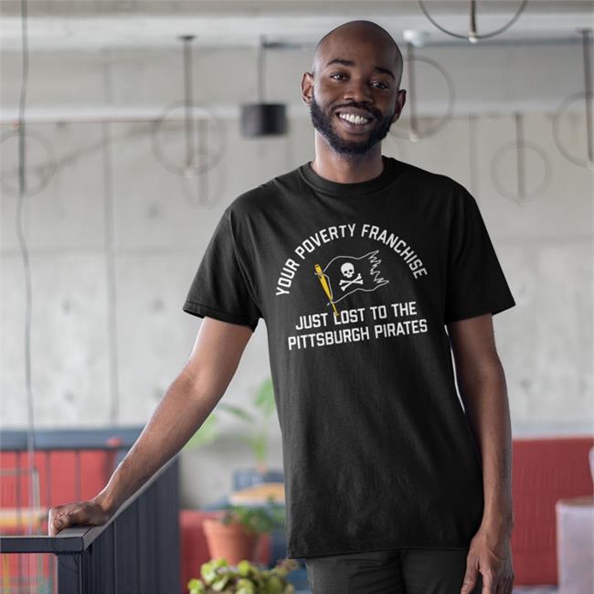 Your Poverty Franchise Just Lost To The Pittsburgh Pirates Hoodie