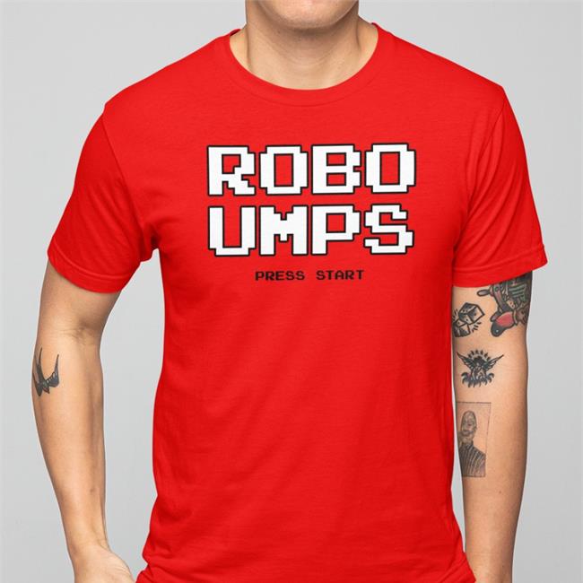 Welcome To The Ump Show Robo Umps Press Start T Shirt