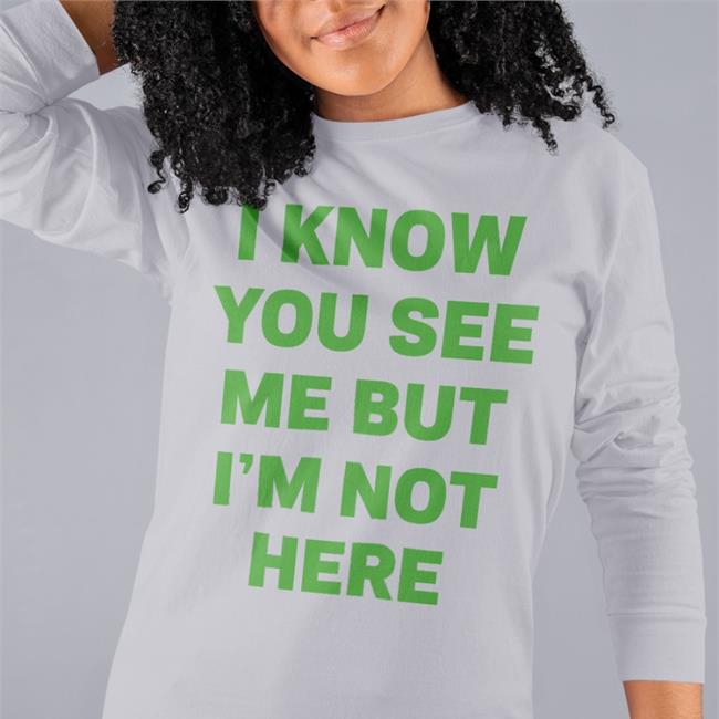 Ciera Rogers I Know You See Me But I'm Not Here Tee White