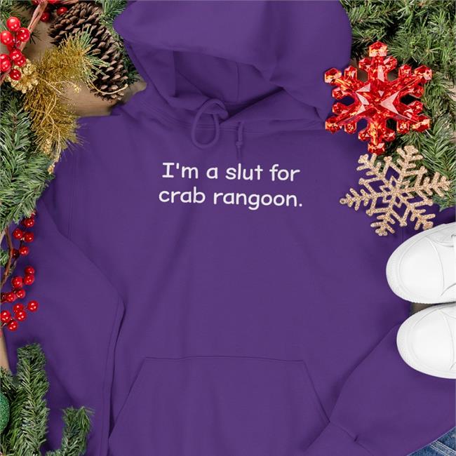I'm A Slut For Crab Rangoon Tee Shirts That Go Hard I'm A Slut For Crab Rangoon Tee Shirts That Go Hard