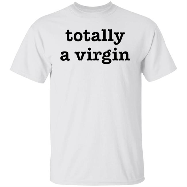 Totally A Virgin Shirt Maikeelenna