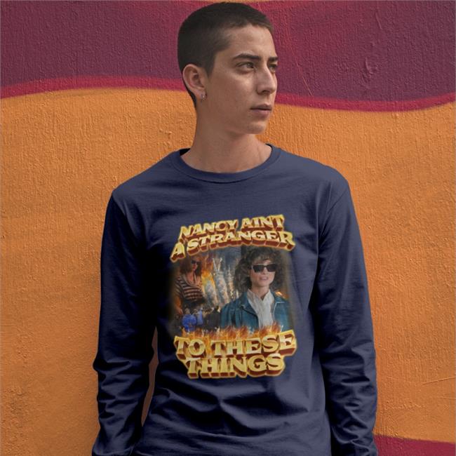 SwagStimulus Nancy Ain't A Stranger To These Things Tees