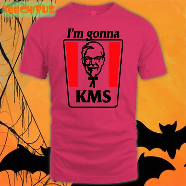 I'm Gonna Kms T Shirts Shirts That Go Hard