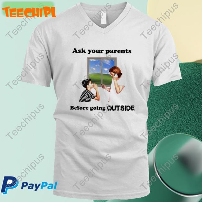 Official Ask Your Parents Before Going Outside T-Shirt
