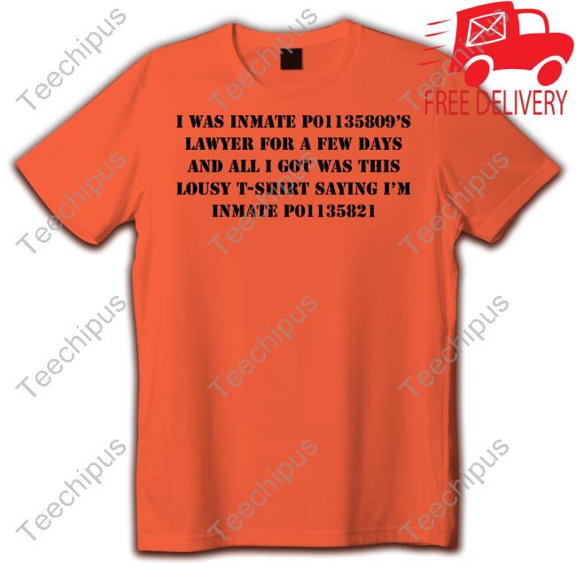 Xeorge Xonway I Was Inmate P01135809's Lawyer For A Few Days And All I Got Was This Lousy T-Shirt Saying I'm Immate P01135821 Long Sleeve T Shirt