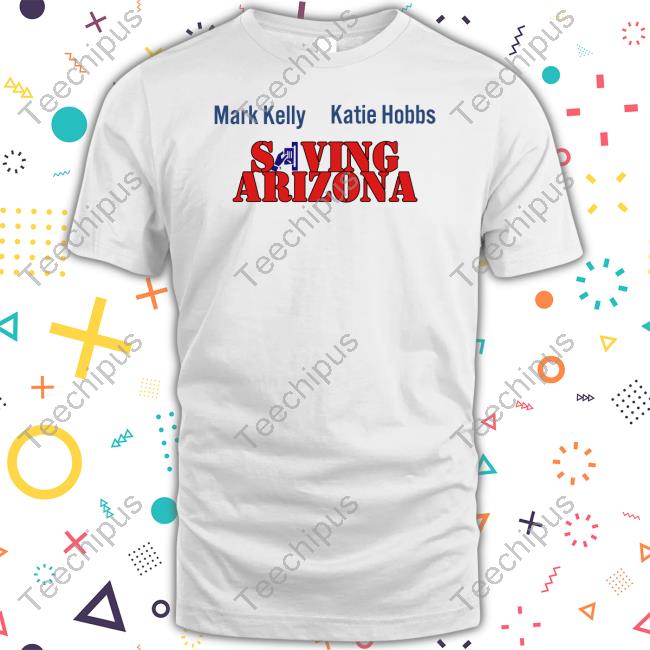 Wearing It Well Mark Kelly Katie Hobbs Saving Arizona Shirt