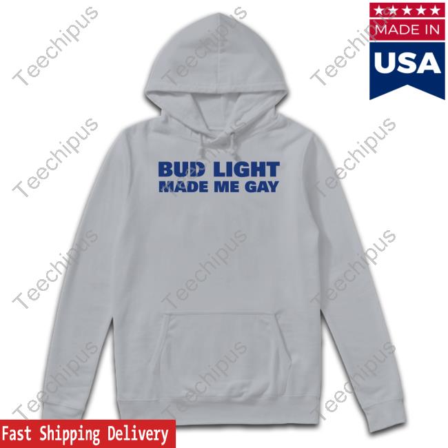 Bud Light Made Me Gay Hoodied Sweatshirt Trashgoblinsupply
