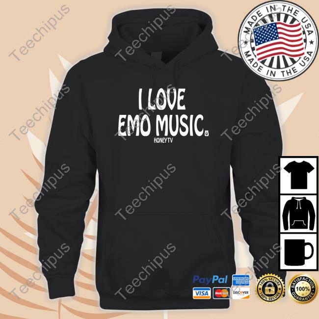 I Love Emo Music Shirt, T Shirt, Hoodie, Sweater, Long Sleeve T-Shirt And Tank Top Iwantmyhoney