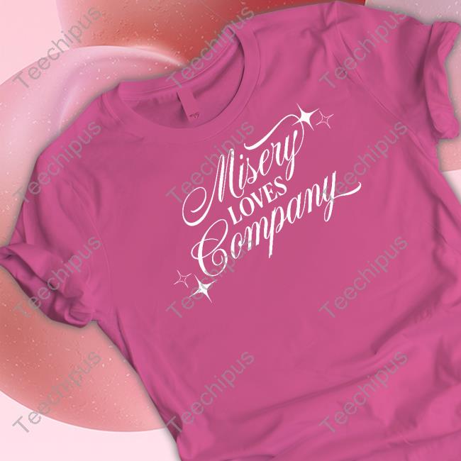 Misery Loves Company While You're Out Drinking T Shirt