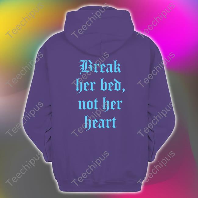 Break Her Bed Not Her Heart Shirt Blak