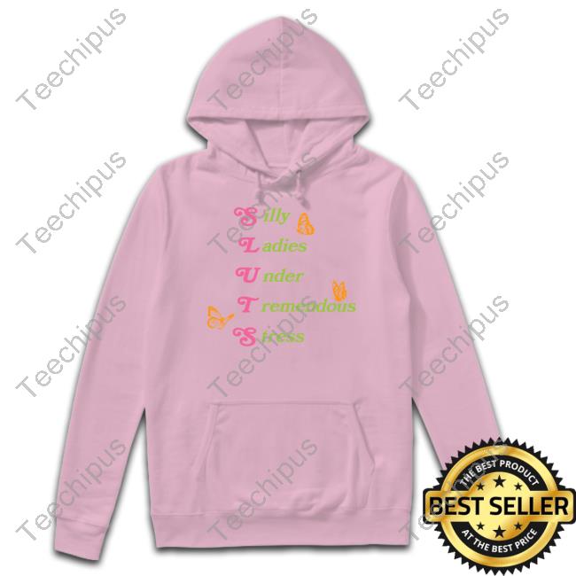 Shitheadsteve Merch Silly Ladies Under Tremendous Stress Shirt