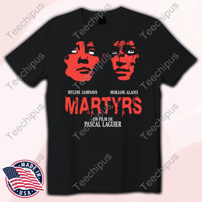 Papa Meat Mylene Jampanoi Morjane Alaoui Martyrs Un Film De Pascal Laguier Shirt Meatcanyon