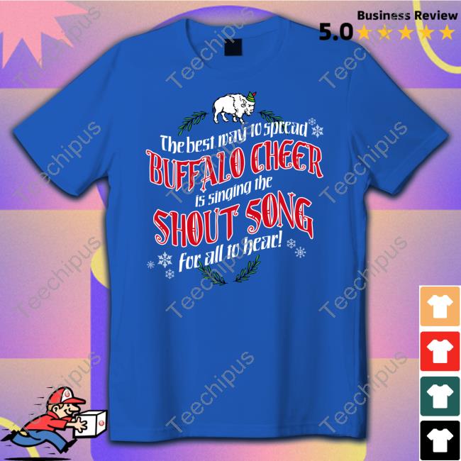 26 Shirts Merch The Best Way To Spread Buffalo Cheer Is Singing The Shout Song For All To Hear Tee Shirt