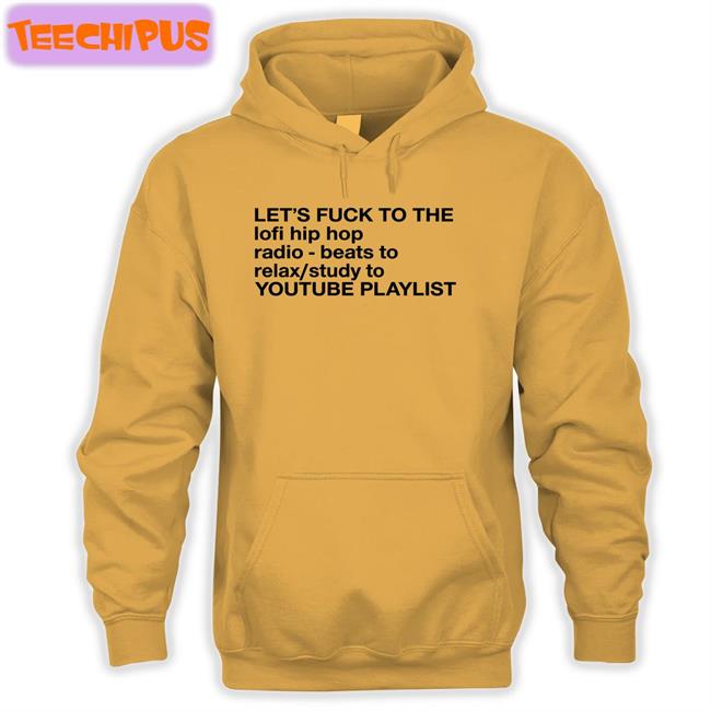 Let's Fuck To The Lofi Hip Hop Playlist Long Sleeve T Shirt Let's Fuck To The Lofi Hip Hop Radio Beats To Relax Study To Youtube Playlist Shirt