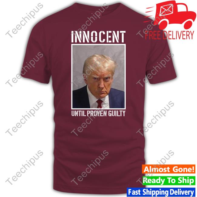 Shopdonjr Trump Innocent Until Proven Guilty T Shirt