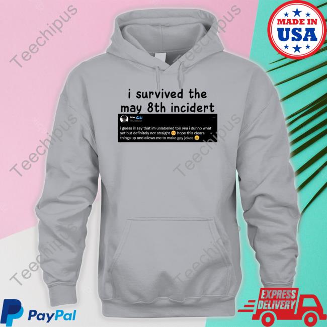 Max I Survived The May 8Th Incidert Tees Whaleggs