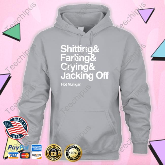 Hot Mulligan Shitting & Farting & Crying & Jacking Off Tee Shirt
