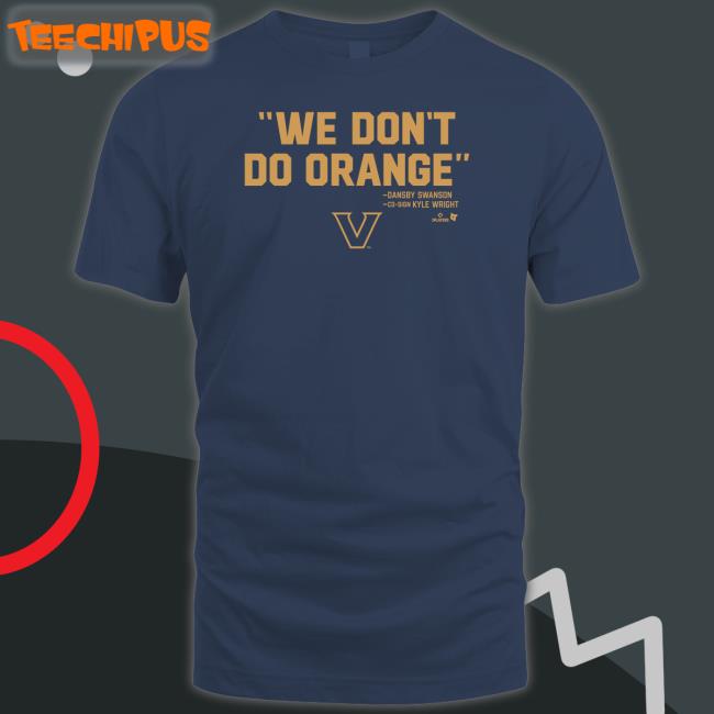 Vanderbilt Baseball We Don't Do Orange T Shirt