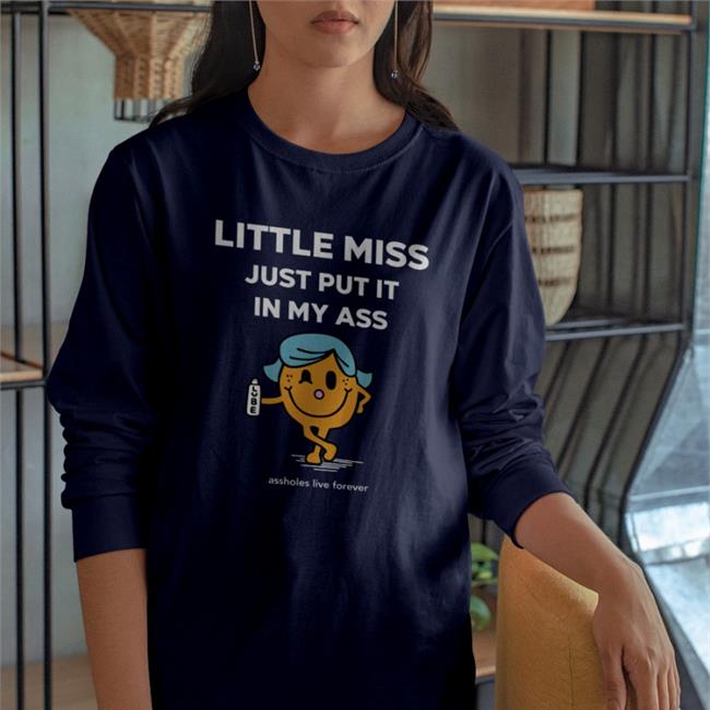 Little Miss Just Put It In My Ass Tees Katt