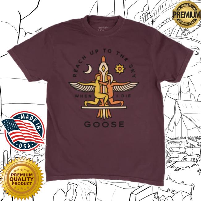 Trending Goose The Band Merch Store Reach Up Unisex Sweatshirt Goosetheband Shop