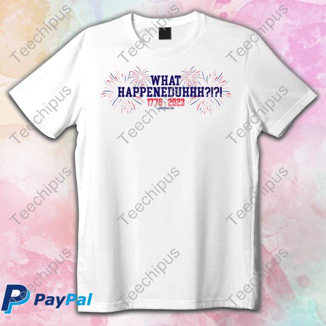 James Droz Merch What Happeneduhhh Firework 1776 2023 Tee