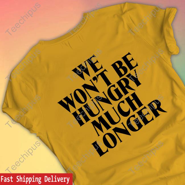 Yellowjackets We Won't Be Hungry Much Longer T Shirt