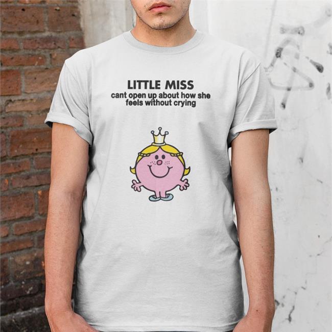 Little Miss Cant Open Up About How She Feels Without Crying Shirts Empty Rico