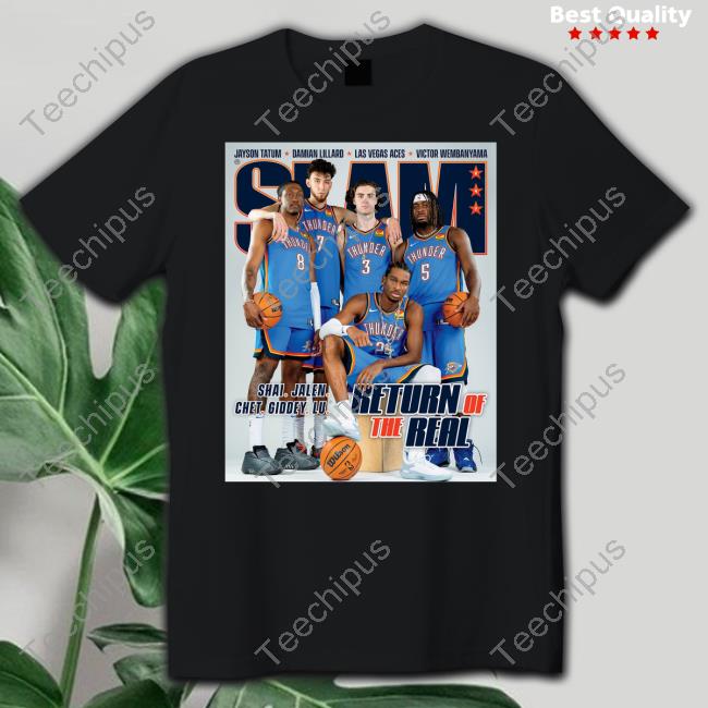 Slam Goods Slam 247 Shai Jalen Chet Giddey Lu Return Of The Real Tee Shirts